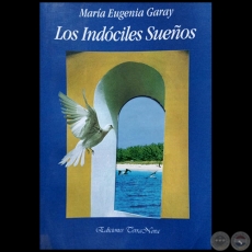 LOS INDÓCILES SUEÑOS - Autora: MARÍA EUGENIA GARAY - Año 1999